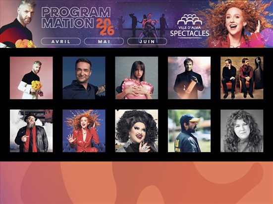 La programmation d'avril, mai et juin de Ville d'Alma Spectacles