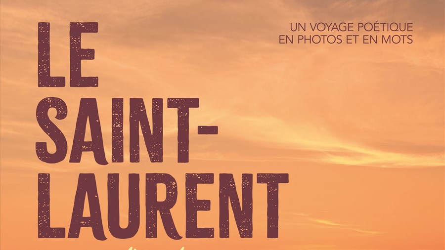 Un regard nouveau sur le fleuve avec LE SAINT-LAURENT sources d’émotions